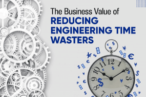 The Business Value of Reducing Engineering Time Wasters (survey results)