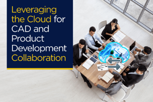 Leveraging the Cloud for CAD and Product Development Collaboration (eBook)