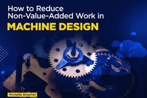 Machine Design: How to Reduce Non-Value-Added Work (survey results)